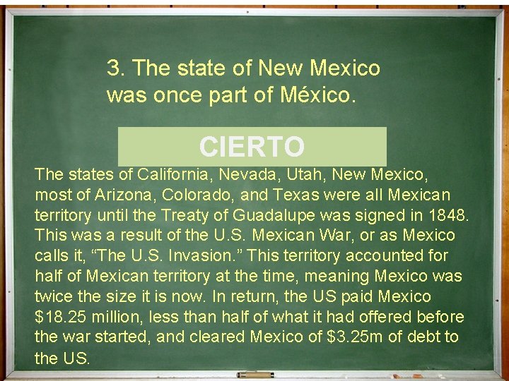 3. The state of New Mexico was once part of México. ¿Cierto o Falso?