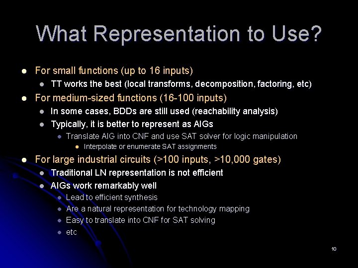 What Representation to Use? l For small functions (up to 16 inputs) l l