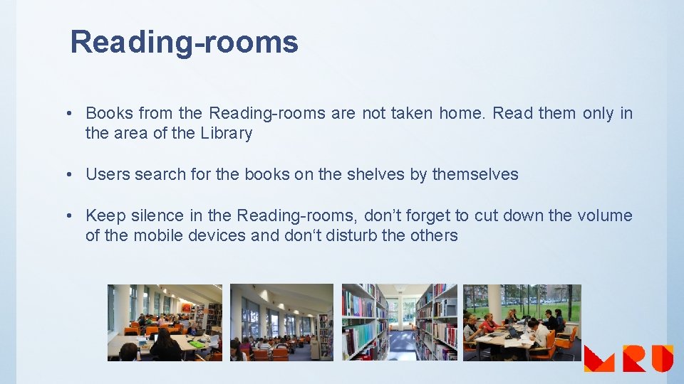 Reading-rooms • Books from the Reading-rooms are not taken home. Read them only in