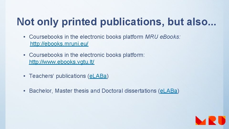 Not only printed publications, but also. . . • Coursebooks in the electronic books