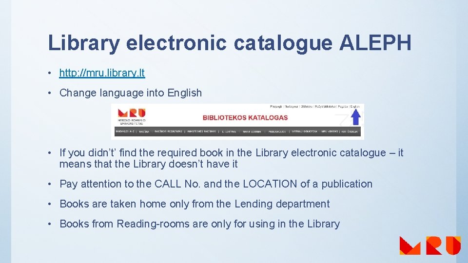 Library electronic catalogue ALEPH • http: //mru. library. lt • Change language into English