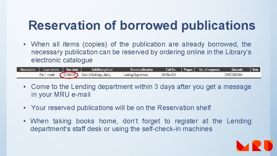 Reservation of borrowed publications • When all items (copies) of the publication are already
