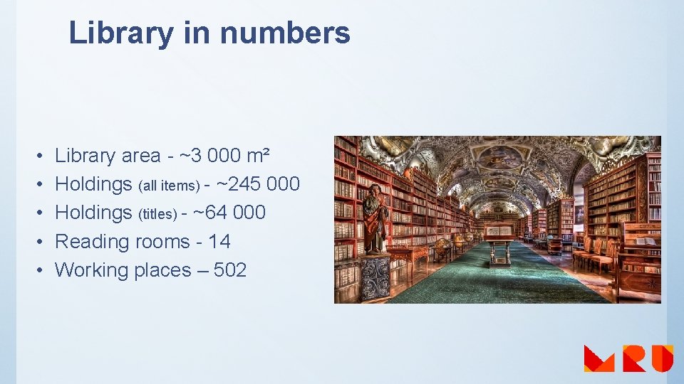 Library in numbers • • • Library area - ~3 000 m² Holdings (all