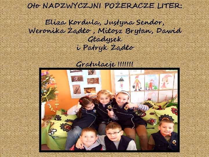 Oto NADZWYCZJNI POŻERACZE LITER: Eliza Kordula, Justyna Sendor, Weronika Żądło , Miłosz Brytan, Dawid