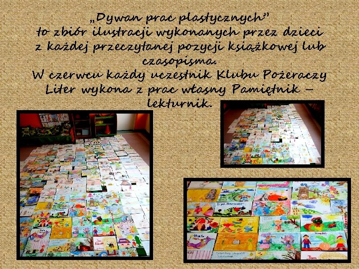 „Dywan prac plastycznych” to zbiór ilustracji wykonanych przez dzieci z każdej przeczytanej pozycji książkowej