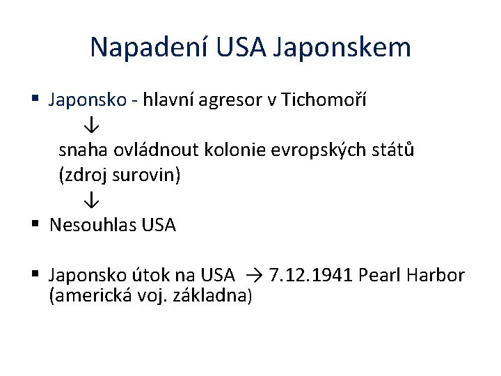 Napadení USA Japonskem § Japonsko - hlavní agresor v Tichomoří ↓ snaha ovládnout kolonie