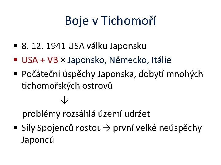 Boje v Tichomoří § 8. 12. 1941 USA válku Japonsku § USA + VB