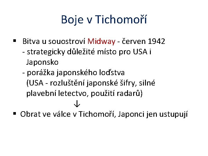 Boje v Tichomoří § Bitva u souostroví Midway - červen 1942 - strategicky důležité