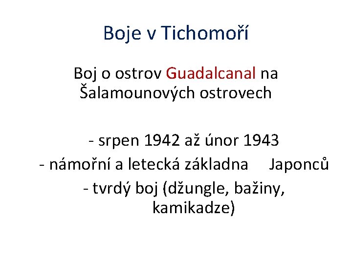 Boje v Tichomoří Boj o ostrov Guadalcanal na Šalamounových ostrovech - srpen 1942 až