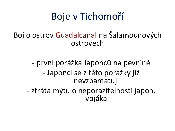 Boje v Tichomoří Boj o ostrov Guadalcanal na Šalamounových ostrovech - první porážka Japonců