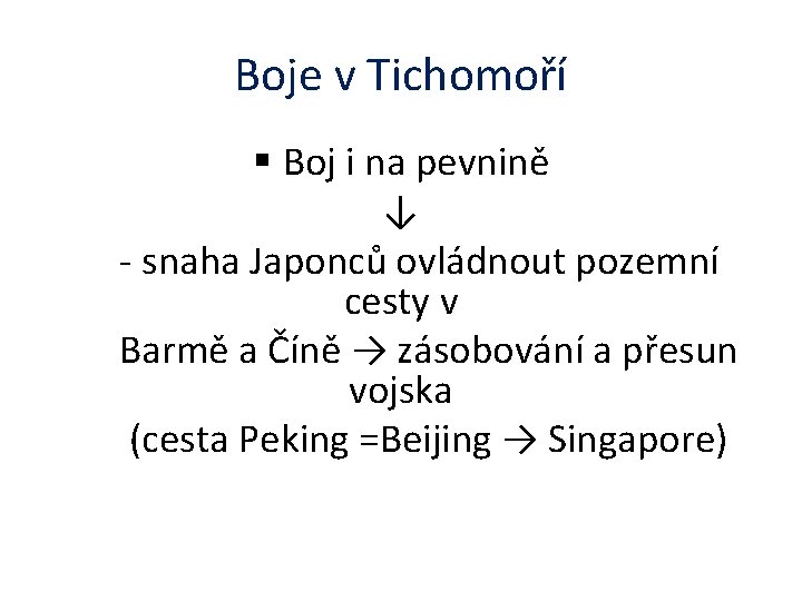 Boje v Tichomoří § Boj i na pevnině ↓ - snaha Japonců ovládnout pozemní