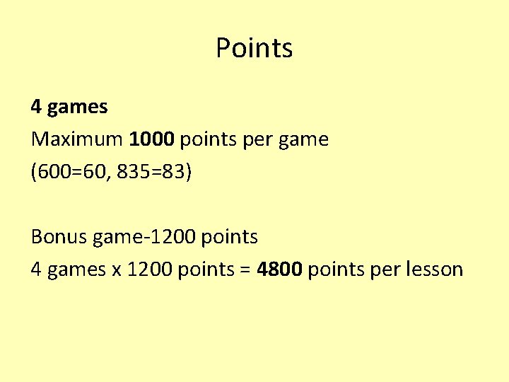 Points 4 games Maximum 1000 points per game (600=60, 835=83) Bonus game-1200 points 4
