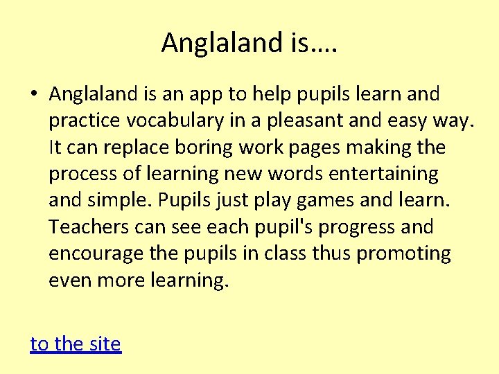 Anglaland is…. • Anglaland is an app to help pupils learn and practice vocabulary
