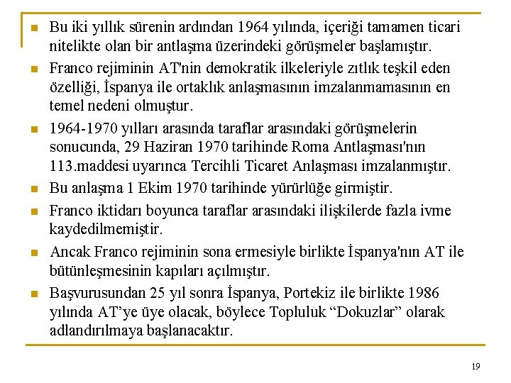 n n n n Bu iki yıllık sürenin ardından 1964 yılında, içeriği tamamen ticari