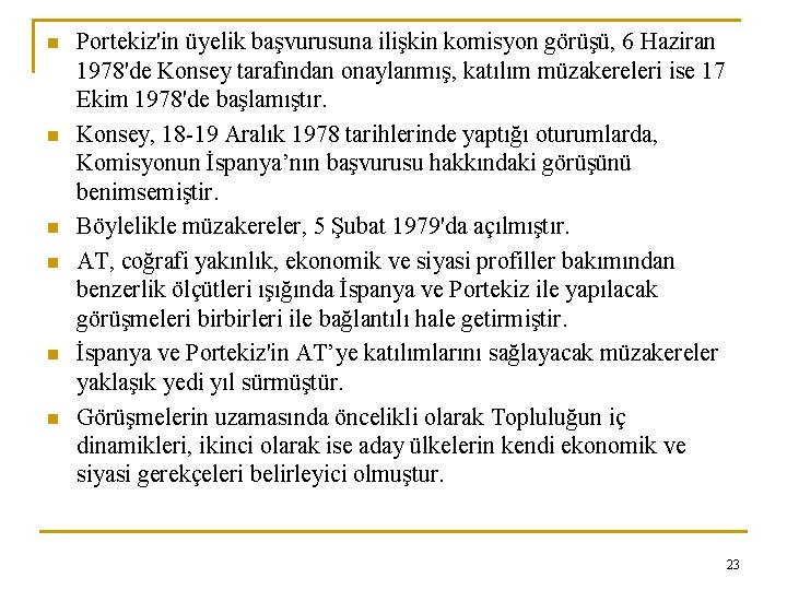 n n n Portekiz'in üyelik başvurusuna ilişkin komisyon görüşü, 6 Haziran 1978'de Konsey tarafından