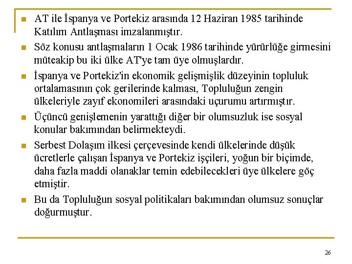 n n n AT ile İspanya ve Portekiz arasında 12 Haziran 1985 tarihinde Katılım