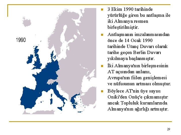 n n 3 Ekim 1990 tarihinde yürürlüğe giren bu antlaşma ile iki Almanya resmen