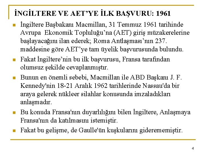 İNGİLTERE VE AET’YE İLK BAŞVURU: 1961 n n n İngiltere Başbakanı Macmillan, 31 Temmuz