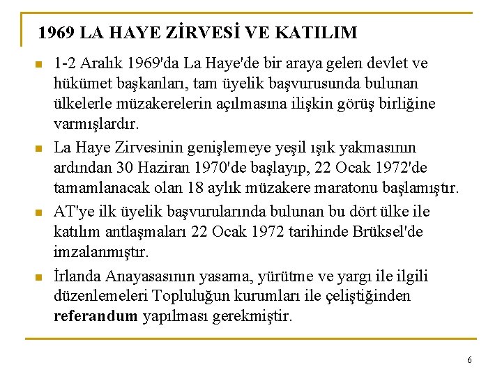 1969 LA HAYE ZİRVESİ VE KATILIM n n 1 -2 Aralık 1969'da La Haye'de