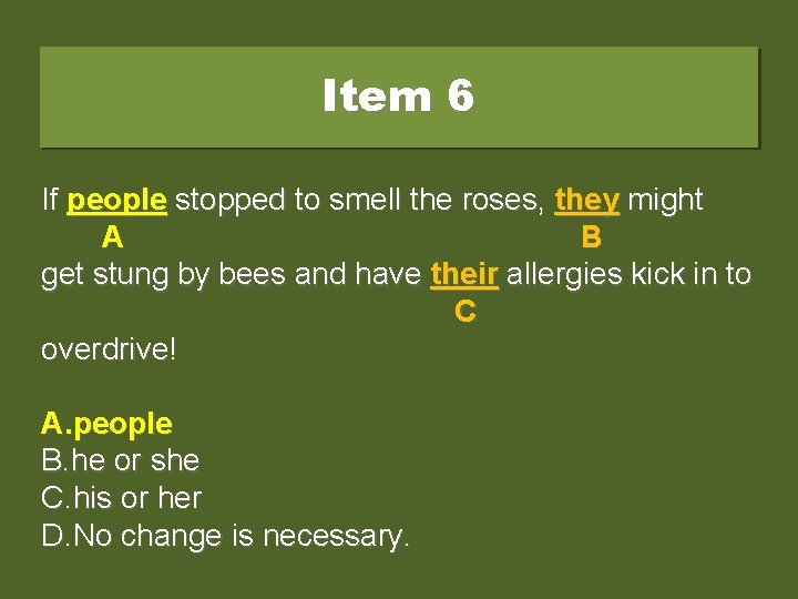 Item 6 If everyone people stopped to to smell tosmell the the roses, they
