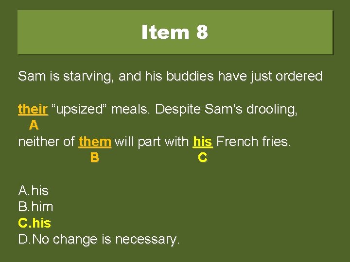Item 8 Sam is starving, and his buddies have just ordered their “upsized” meals.