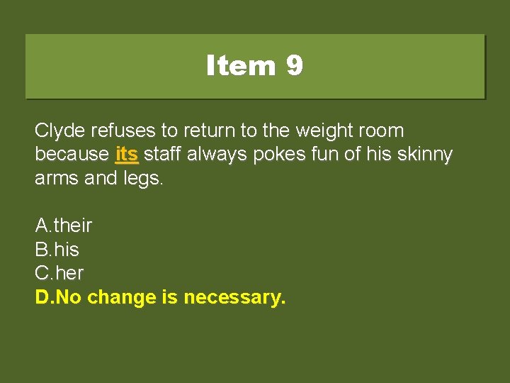 Item 9 Clyde refuses to return to the weight room because its staff always