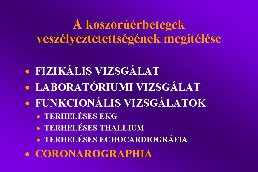 A koszorúérbetegek veszélyeztetettségének megítélése · FIZIKÁLIS VIZSGÁLAT · LABORATÓRIUMI VIZSGÁLAT · FUNKCIONÁLIS VIZSGÁLATOK ·