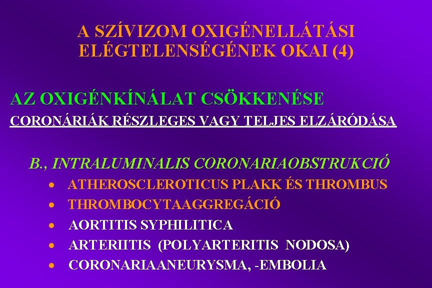 A SZÍVIZOM OXIGÉNELLÁTÁSI ELÉGTELENSÉGÉNEK OKAI (4) AZ OXIGÉNKÍNÁLAT CSÖKKENÉSE CORONÁRIÁK RÉSZLEGES VAGY TELJES ELZÁRÓDÁSA