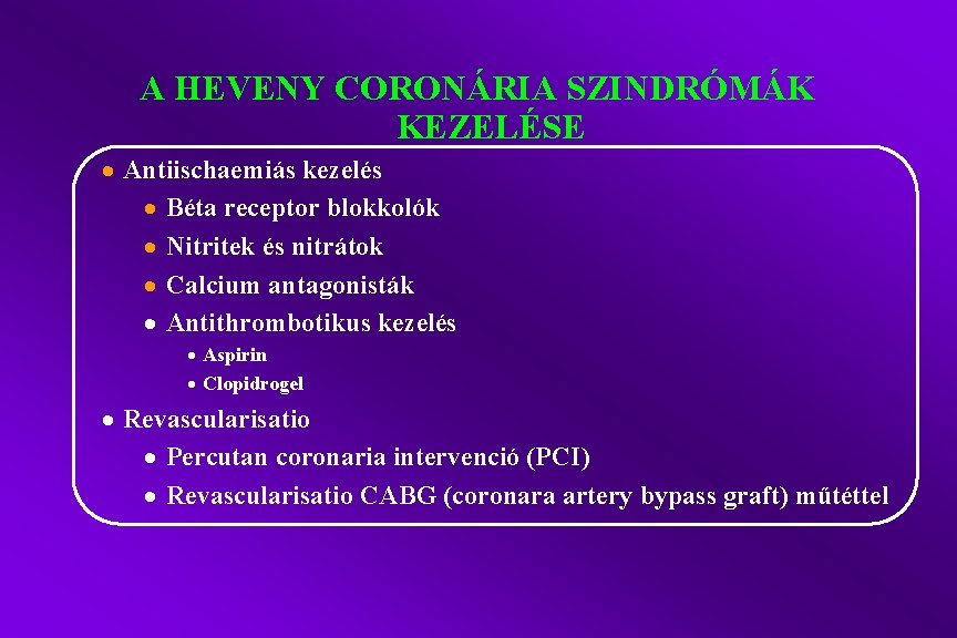 A HEVENY CORONÁRIA SZINDRÓMÁK KEZELÉSE · Antiischaemiás kezelés · Béta receptor blokkolók · Nitritek