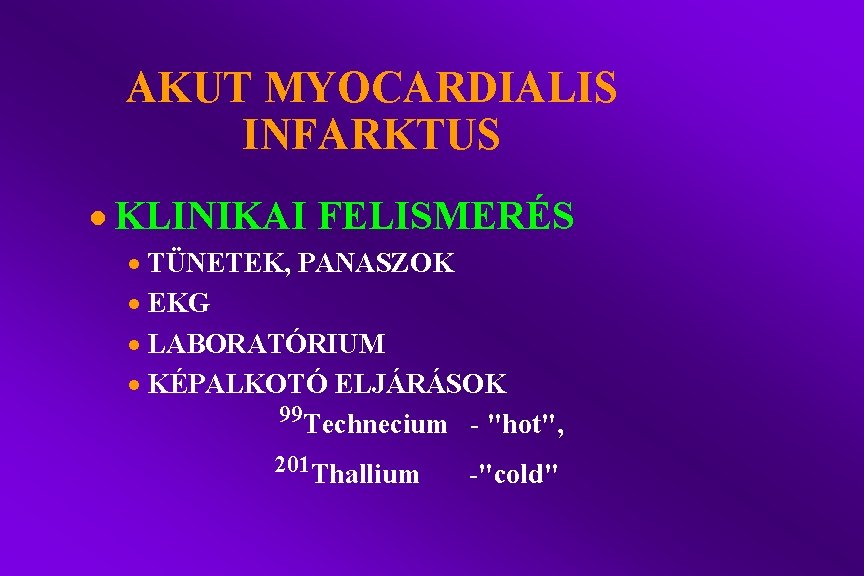 AKUT MYOCARDIALIS INFARKTUS · KLINIKAI FELISMERÉS · TÜNETEK, PANASZOK · EKG · LABORATÓRIUM ·