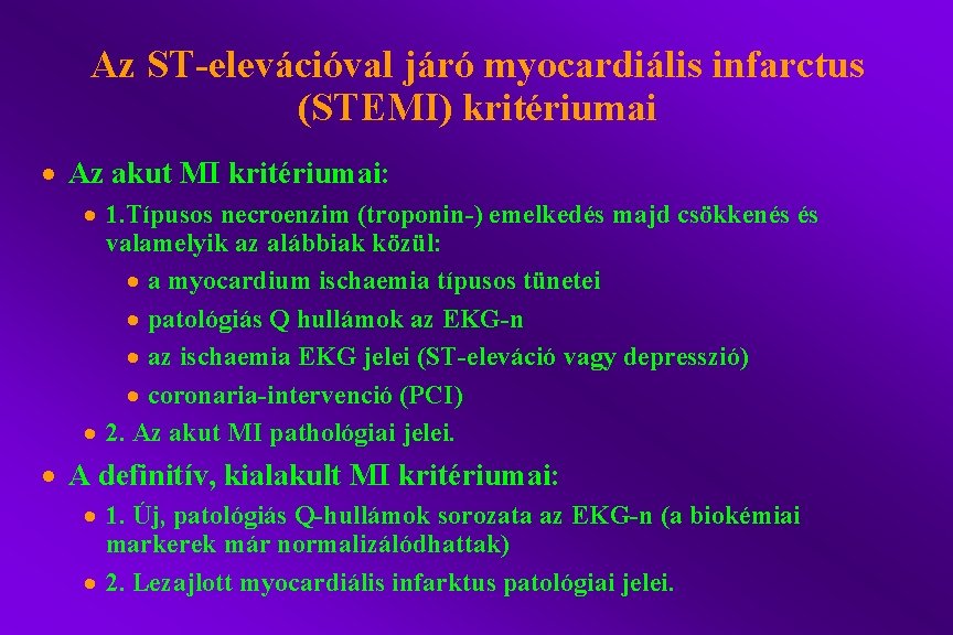 Az ST-elevációval járó myocardiális infarctus (STEMI) kritériumai · Az akut MI kritériumai: · 1.