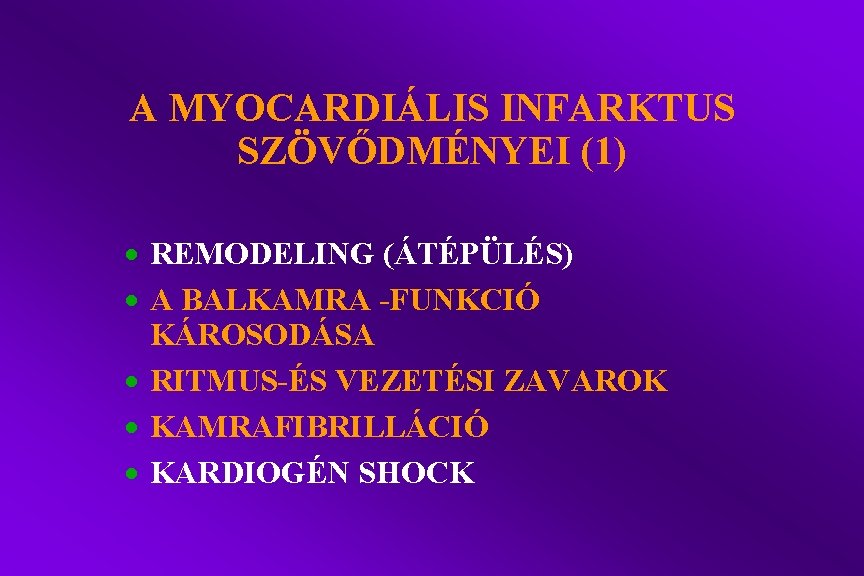 A MYOCARDIÁLIS INFARKTUS SZÖVŐDMÉNYEI (1) · REMODELING (ÁTÉPÜLÉS) · A BALKAMRA -FUNKCIÓ KÁROSODÁSA ·