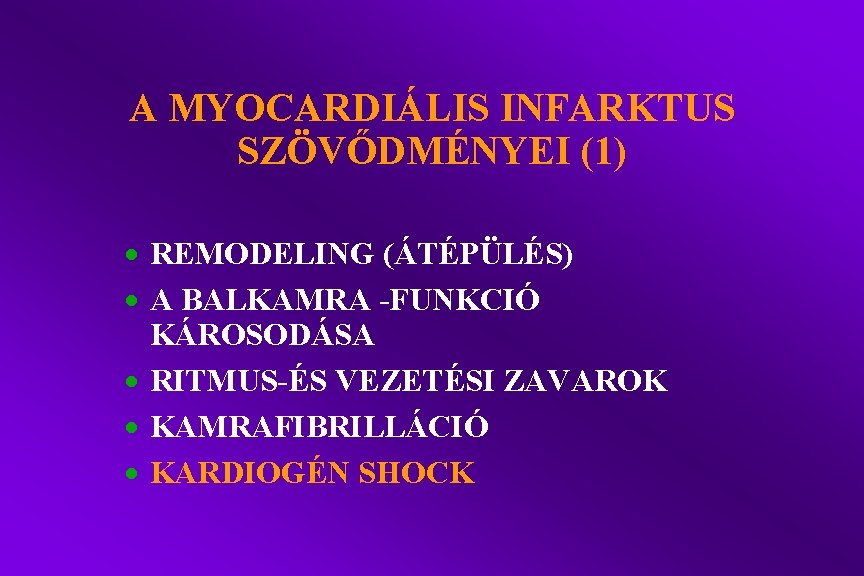 A MYOCARDIÁLIS INFARKTUS SZÖVŐDMÉNYEI (1) · REMODELING (ÁTÉPÜLÉS) · A BALKAMRA -FUNKCIÓ KÁROSODÁSA ·