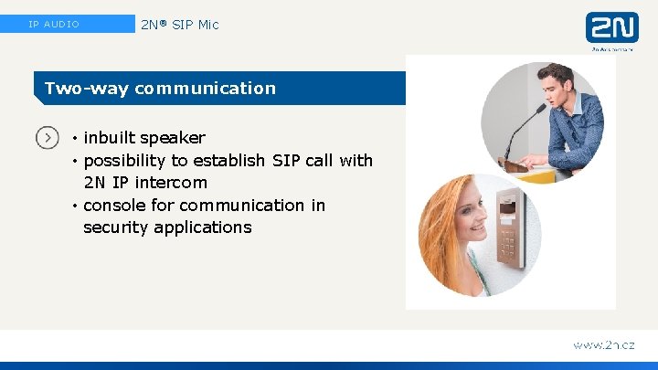 IP AUDIO 2 N® SIP Mic Two-way communication • inbuilt speaker • possibility to