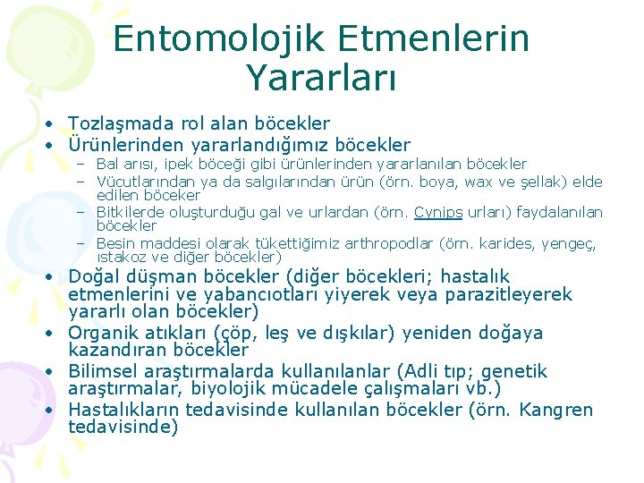 Entomolojik Etmenlerin Yararları • Tozlaşmada rol alan böcekler • Ürünlerinden yararlandığımız böcekler – Bal