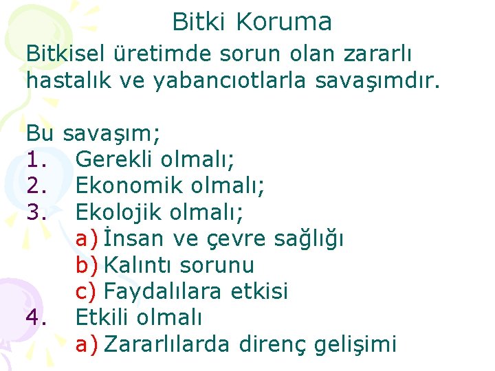 Bitki Koruma Bitkisel üretimde sorun olan zararlı hastalık ve yabancıotlarla savaşımdır. Bu 1. 2.