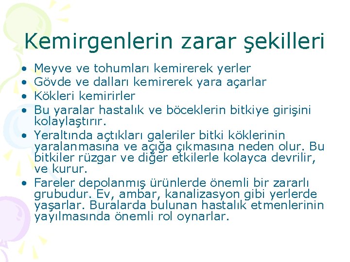 Kemirgenlerin zarar şekilleri • • Meyve ve tohumları kemirerek yerler Gövde ve dalları kemirerek