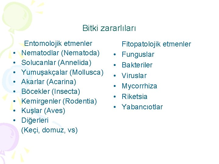 Bitki zararlıları • • Entomolojik etmenler Nematodlar (Nematoda) Solucanlar (Annelida) Yumuşakçalar (Mollusca) Akarlar (Acarina)