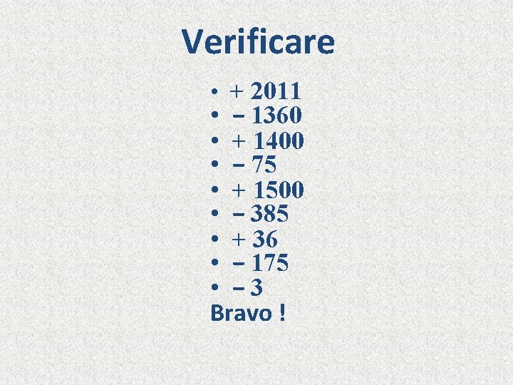 Verificare • + 2011 • − 1360 • + 1400 • − 75 •