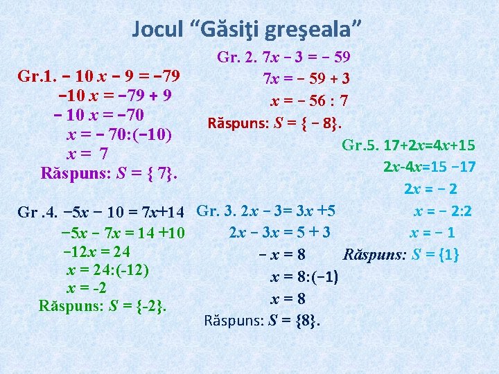 Jocul “Găsiţi greşeala” Gr. 2. 7 x − 3 = − 59 Gr. 1.