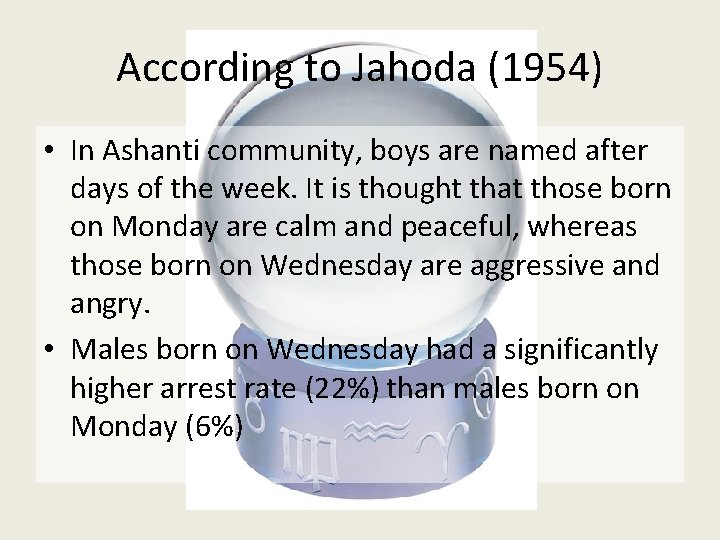 According to Jahoda (1954) • In Ashanti community, boys are named after days of