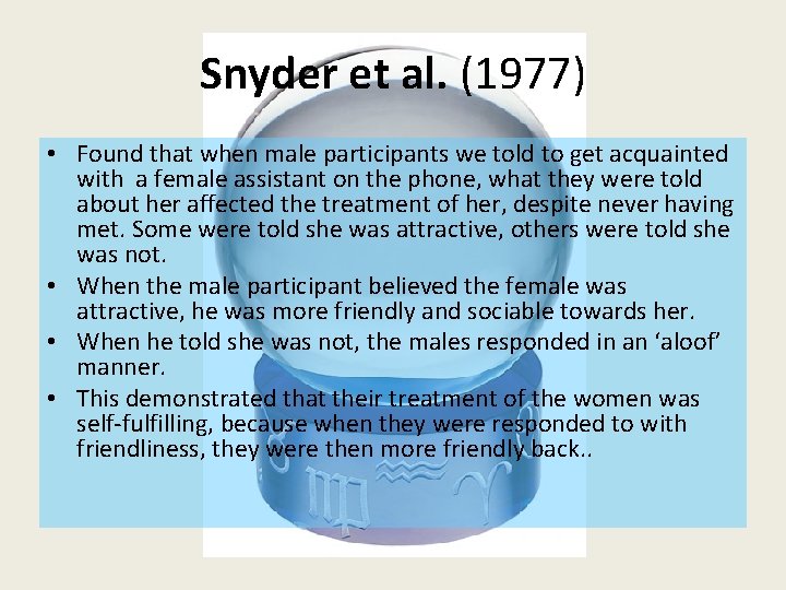 Snyder et al. (1977) • Found that when male participants we told to get