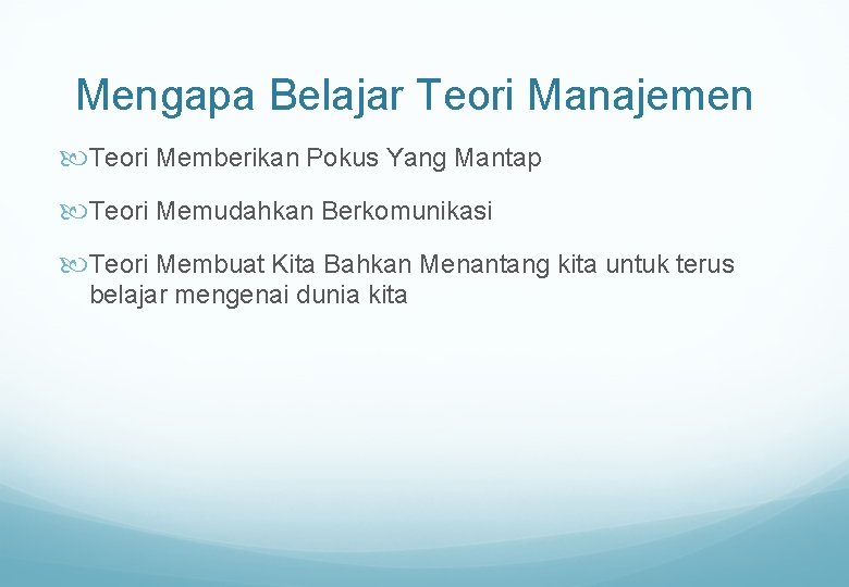 Mengapa Belajar Teori Manajemen Teori Memberikan Pokus Yang Mantap Teori Memudahkan Berkomunikasi Teori Membuat