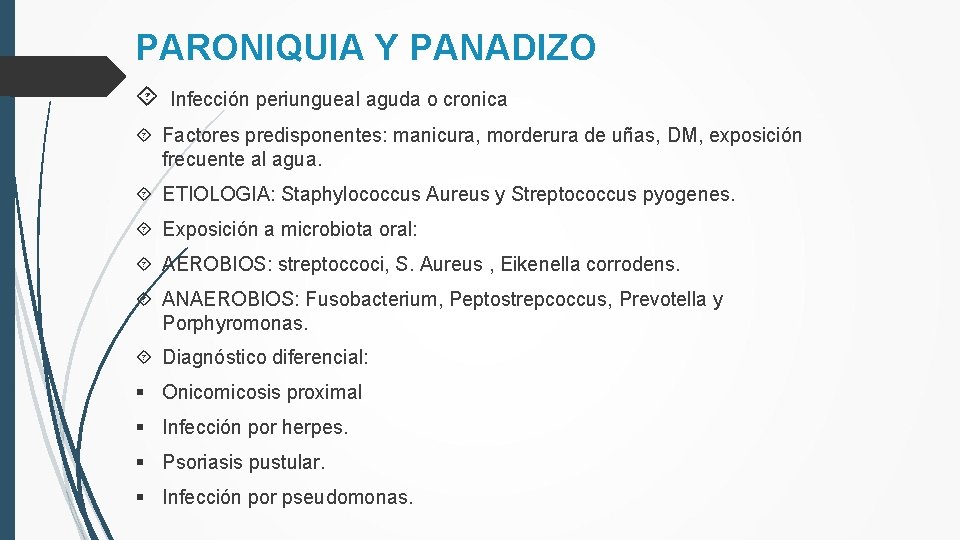 PARONIQUIA Y PANADIZO Infección periungueal aguda o cronica Factores predisponentes: manicura, morderura de uñas,