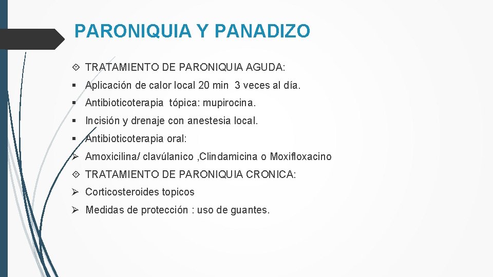 PARONIQUIA Y PANADIZO TRATAMIENTO DE PARONIQUIA AGUDA: § Aplicación de calor local 20 min