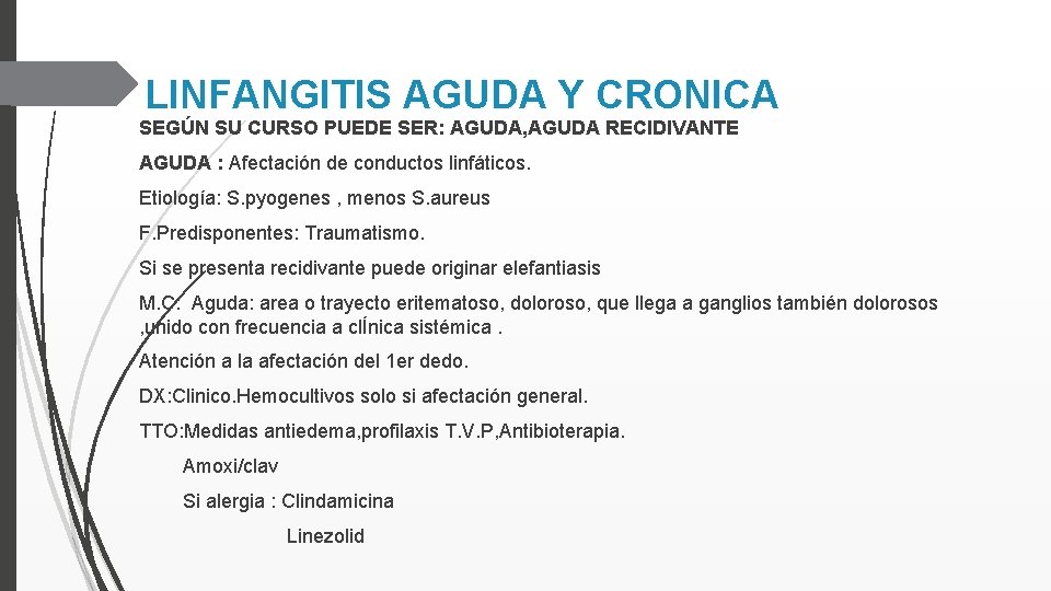 LINFANGITIS AGUDA Y CRONICA SEGÚN SU CURSO PUEDE SER: AGUDA, AGUDA RECIDIVANTE AGUDA :