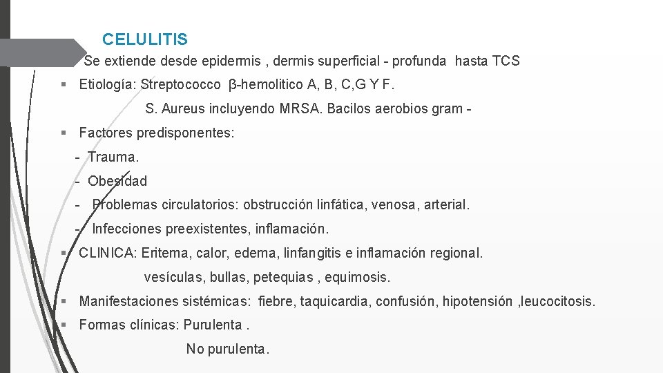 CELULITIS Se extiende desde epidermis , dermis superficial - profunda hasta TCS § Etiología: