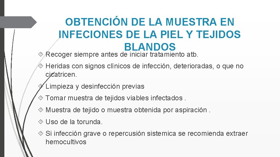 OBTENCIÓN DE LA MUESTRA EN INFECIONES DE LA PIEL Y TEJIDOS BLANDOS Recoger siempre