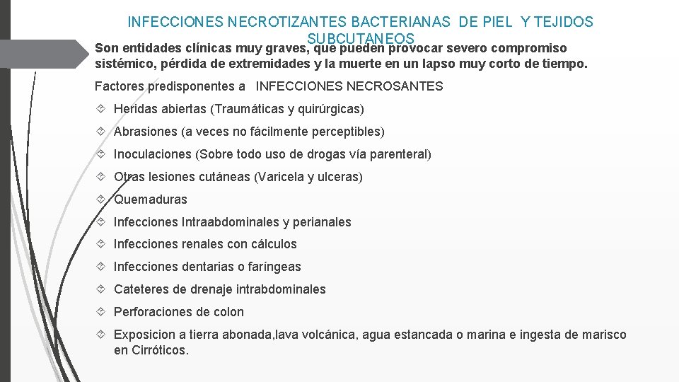 INFECCIONES NECROTIZANTES BACTERIANAS DE PIEL Y TEJIDOS SUBCUTANEOS Son entidades clínicas muy graves, que