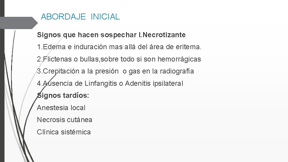 ABORDAJE INICIAL Signos que hacen sospechar I. Necrotizante 1. Edema e induración mas allá
